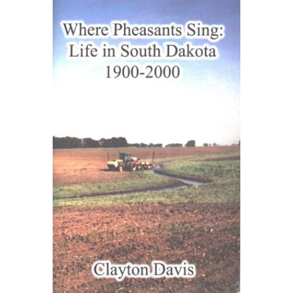 Pre-Owned Where Pheasants Sing: Life in South Dakota 1900-2000 Paperback