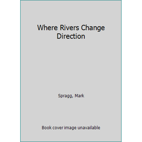 Pre-Owned Where Rivers Change Direction (Paperback) 1573228257 9781573228251