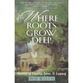 thumbnail image 1 of Pre-Owned Where Roots Grow Deep: Stories of Family, Love, and Legacy (Paperback) 0736900276 9780736900270, 1 of 1