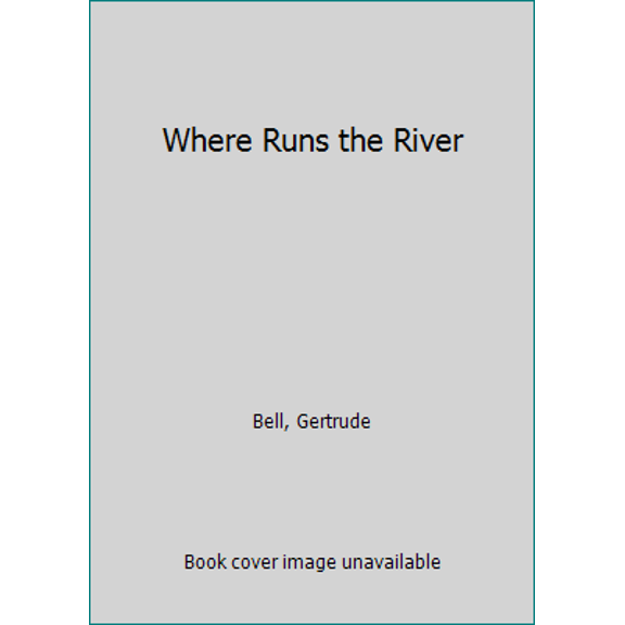 Pre-Owned Where Runs the River (Hardcover) 0830901183 9780830901180