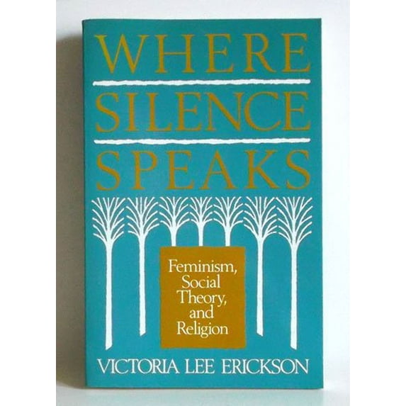 Pre-Owned Where Silence Speaks: Feminism, Social Theory, and Religion (Paperback) 0800626354 9780800626358