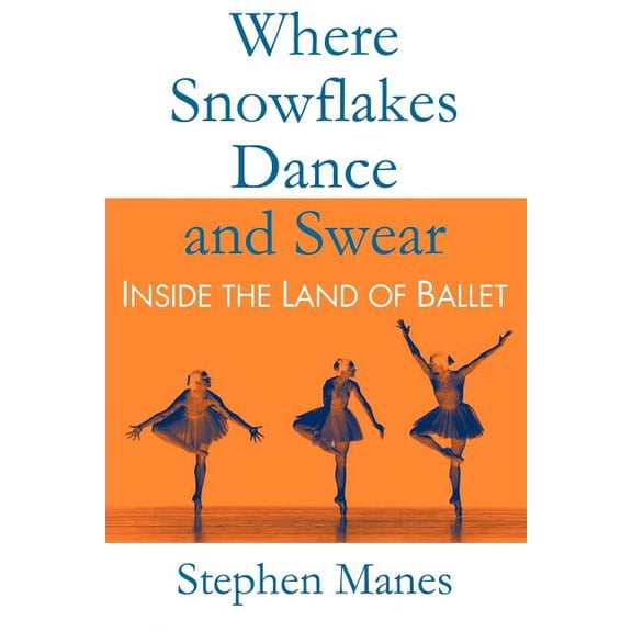 Where Snowflakes Dance and Swear: Inside the Land of Ballet