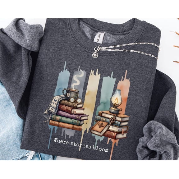 Where Stories Bloom Sweatshirt, Book Lover Sweatshirt, Reading Sweater, Bookish Hoodie, Book Lover , Bookish Cozy Sweater, Sweatshirt Size S-5Xl