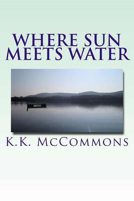 Where Sun Meets Water (Paperback) by K K McCommons