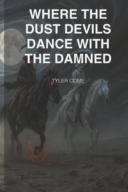 Where The Dust Devils Dance With The Damned, (Paperback)