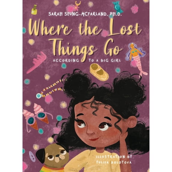 Where The Lost Things Go: According To A Big Girl, (Hardcover)