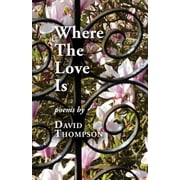Where The Love Is, (Paperback)