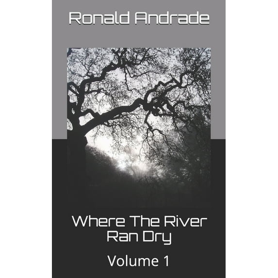 Where The River Ran Dry: Volume 1 (Paperback)