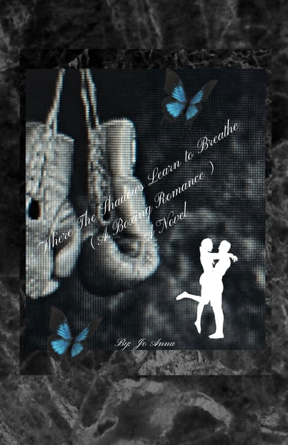 Where The Shadows Learn to Breathe (A Boxing Romance) A Novel, (Paperback)