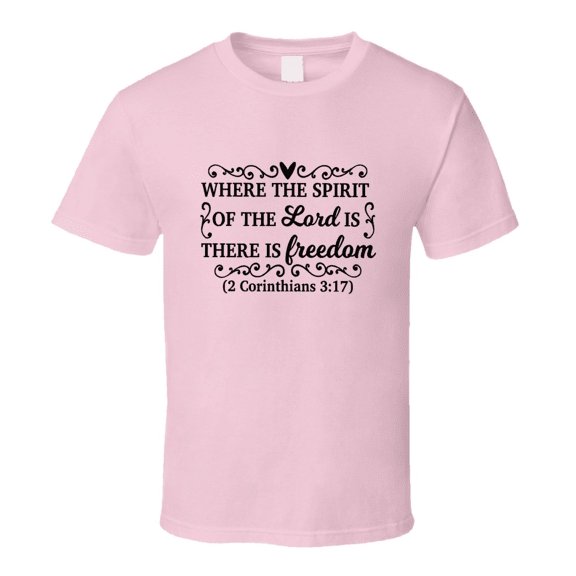 Where The Spirit Of The Lord Is There Is Freedom Tee Novelty Christian T Shirt