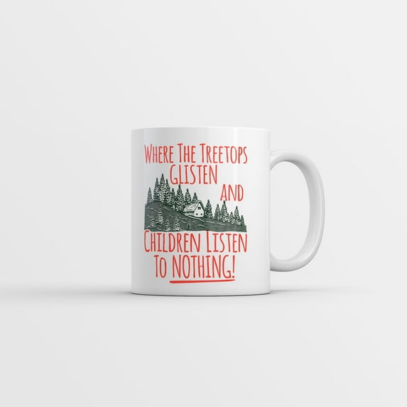 Where The Tree Tops Glisten and Children Listen to Nothing Mug Christmas Coffee Cup