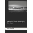 thumbnail image 1 of Where The Waves Break Upon The Shore (Paperback), 1 of 1