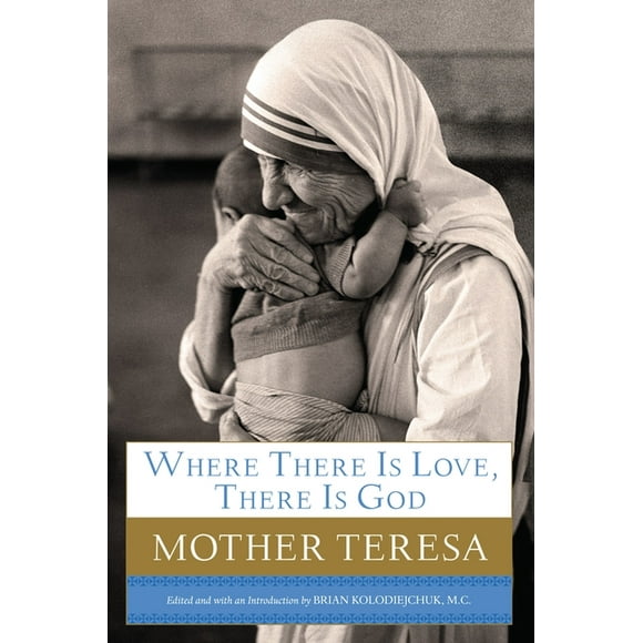 Where There Is Love, There Is God : A Path to Closer Union with God and Greater Love for Others (Hardcover)