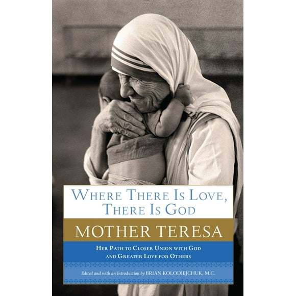 Where There Is Love, There Is God : Her Path to Closer Union with God and Greater Love for Others (Paperback)