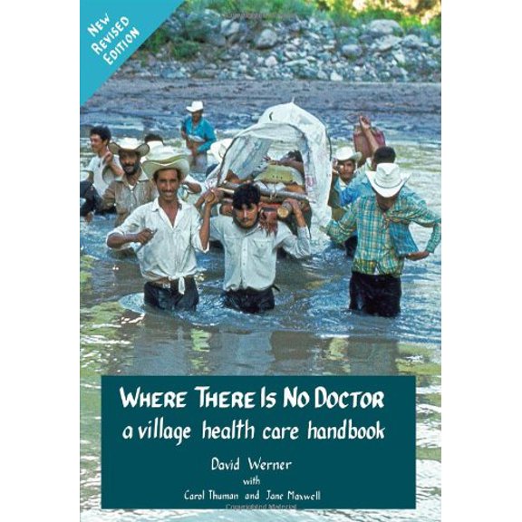 Pre-Owned Where There Is No Doctor: A Village Health Care Handbook, 9780942364156, 0942364155, Paperback, Second Edition, 21st Revised Printing (May 2025) edition