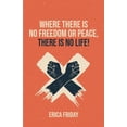 thumbnail image 1 of Where There Is No Freedom or Peace, There Is No Life, (Paperback), 1 of 1