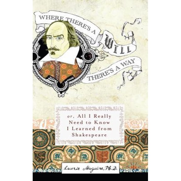 Pre-Owned Where There's A Will There's A Way: Or, All I Really Need to Know I Learned from Shakespeare, 9780399533679, 0399533672, Paperback,