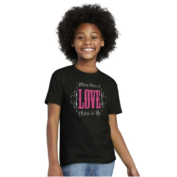 Where There's Love Beautiful Quote Girls Kids T Shirt Tees Teen Brisco Brands XS