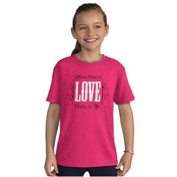 Where There's Love Beautiful Quote Girls Kids T Shirt Tees Teen Brisco Brands X