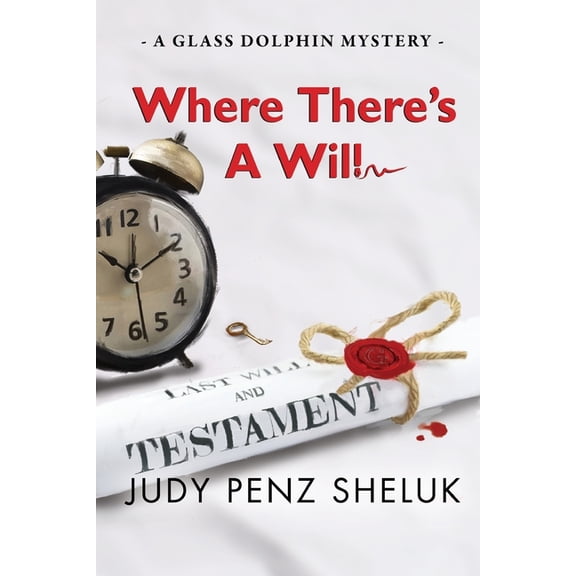 Glass Dolphin Mystery Where There's A Will: A Glass Dolphin Mystery, Book 3, (Paperback)