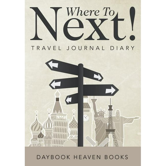 Where To Next! Travel Journal Diary (Paperback)