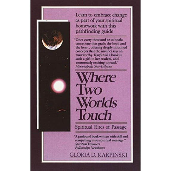 Pre-Owned Where Two Worlds Touch: Spiritual Rites of Passage: Learn to Embrace Change as Part of Your Spiritual Homework with this Pathfinding Guide (Paperback) 0345353315 9780345353313