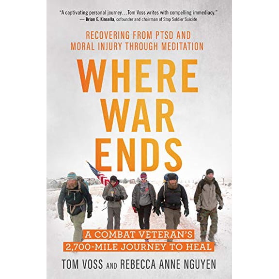 Pre-Owned Where War Ends: A Combat Veteran's 2,700-Mile Journey to Heal -- Recovering from Ptsd and Moral Injury Through Meditation (Paperback) 1608685993 9781608685998