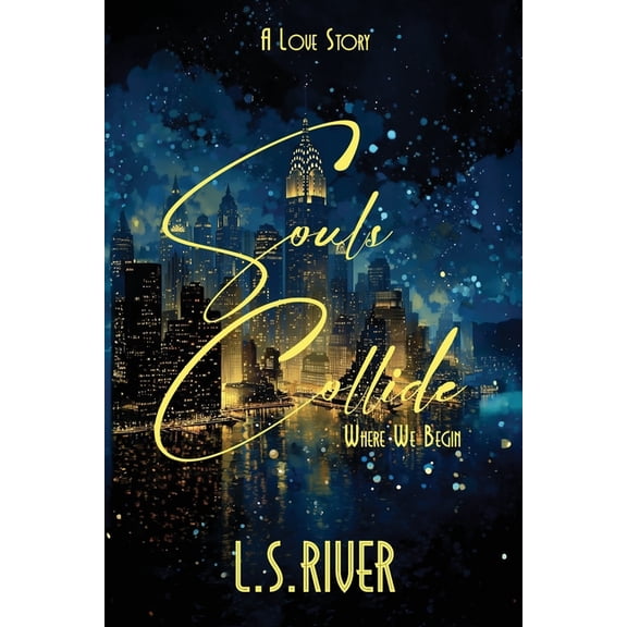 Where We Begin Souls Collide: A Love Story, Book 1, (Paperback)