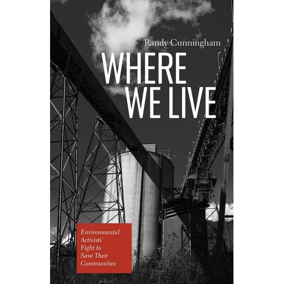 Where We Live: Environmental Activists' Fight to Save Their Communities, (Paperback)
