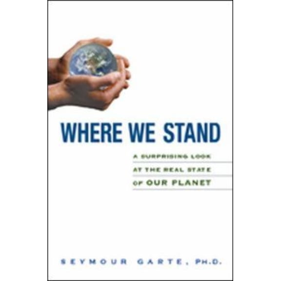 Pre-Owned Where We Stand: A Surprising Look at the Real State of Our Planet (Hardcover) 0814409105 9780814409107
