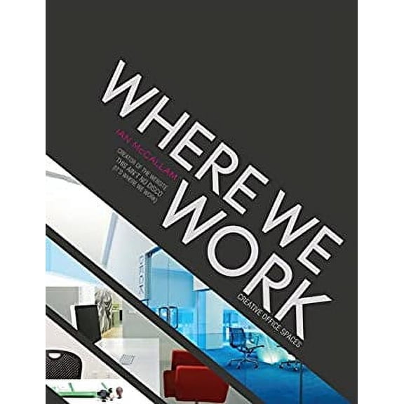 Pre-Owned Where We Work: Creative Office Spaces (Hardcover) 0061757977 9780061757976