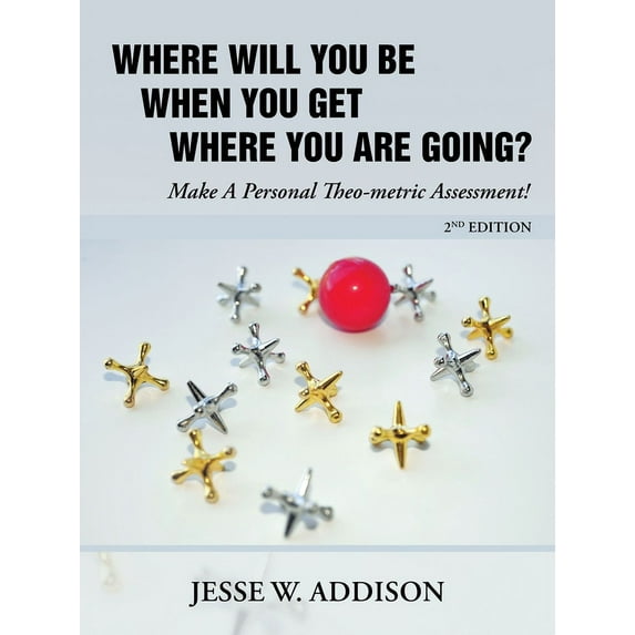 Where Will You Be When You Get Where You Are Going?: Make a Personal Theo-metric Assessment!