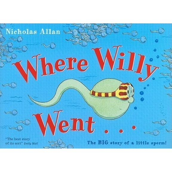 Pre-Owned Where Willy Went...: The Big Story of a Little Sperm! (Paperback) 0099456486 9780099456483