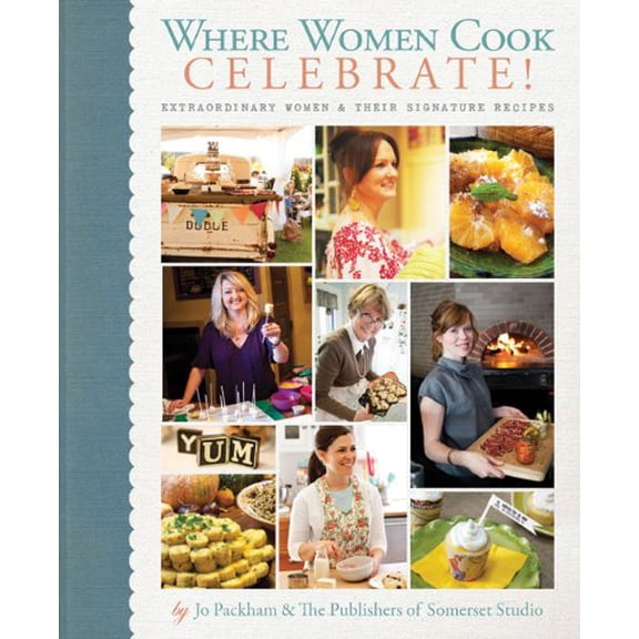 Pre-Owned Where Women Cook: Celebrate!: Extraordinary Women & Their Signature Recipes (Hardcover) 1600598986 9781600598982