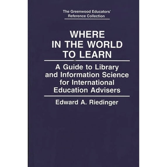 Pre-Owned Where in the World to Learn: A Guide to Library and Information Science for International Education ( Hardcover 9780313287039) by Edward Riedinger