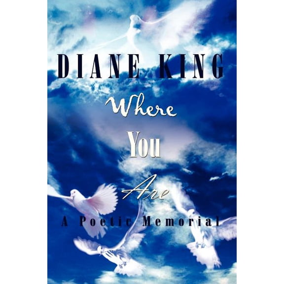 Where You Are: A Poetic Memorial, (Paperback)