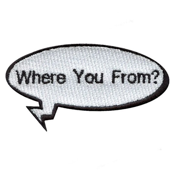 Where You From Word Bubble Embroidered Iron On Patch