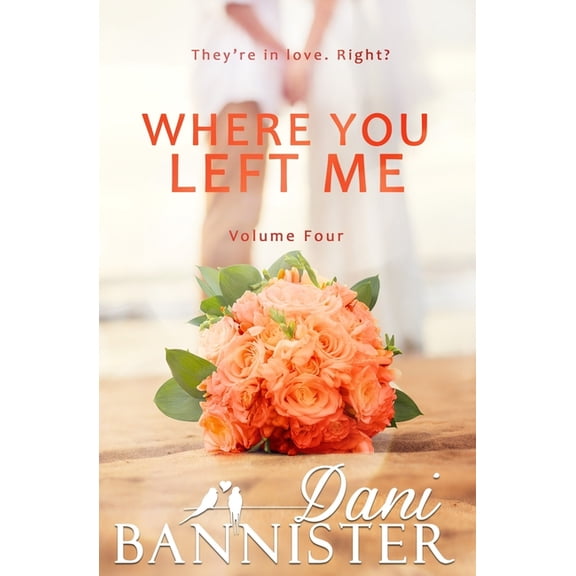 Where You Left Me Where You Left Me, Vol. 4: A Lust to Lovers Romance, Book 4, (Paperback)
