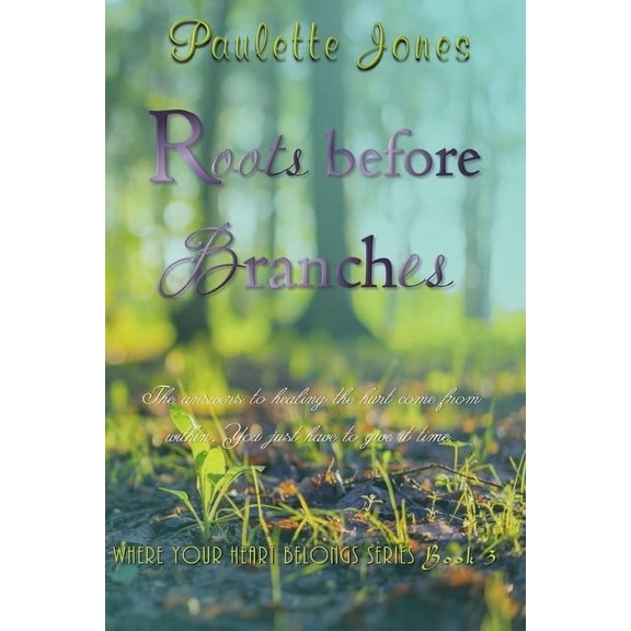 Where Your Heart Belongs: Roots Before Branches (Paperback)