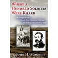 thumbnail image 1 of Where a Hundred Soldiers Were Killed: The Struggle for the Powder River Country in 1866 and the Making of the Fetterman , (Paperback), 1 of 1