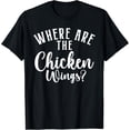 thumbnail image 1 of Where are the Chicken Wings T-Shirt, 1 of 4
