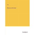 thumbnail image 1 of Where are the Dead, (Paperback), 1 of 1