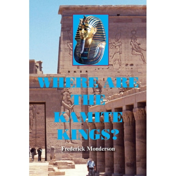 Where are the Kamite Kings? (Paperback) by Frederick Monderson