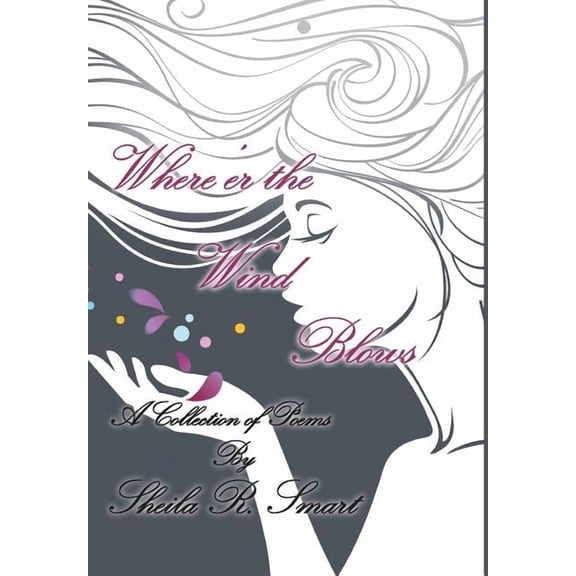 Where?er the Wind Blows : A Collection of Poems