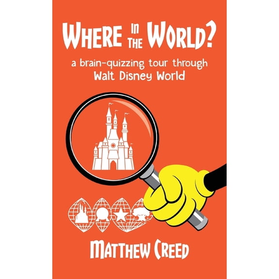 Where in the World?: A Brain--Quizzing Tour Through Walt Disney World, (Paperback)