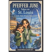 Where in the World Is Pfeiffer June? Pfeiffer June Takes on St. Louis A Girls-Only Winter Staycation, Paperback