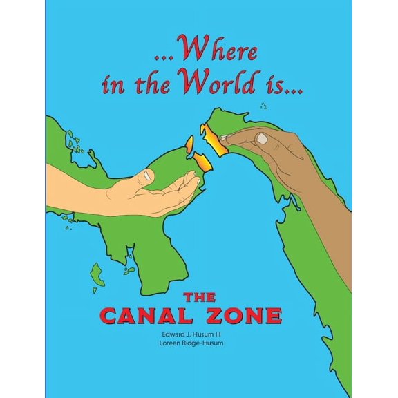 Where in the World is The Canal Zone, (Paperback)