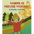 thumbnail image 1 of Pre-Owned Where is Mouse Woman?: A Haida Journey Paperback, 1 of 1