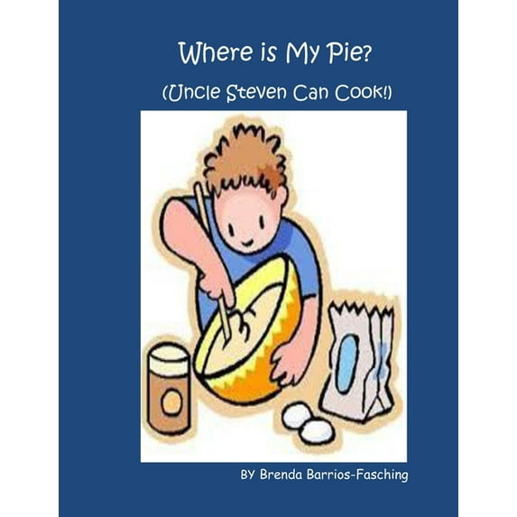 Where is My Pie? : Uncle Steven Can Cook! (Paperback)