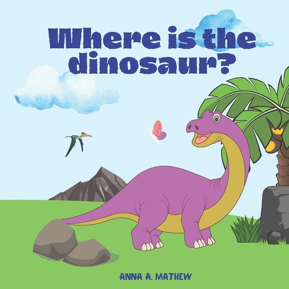 Where is the dinosaur?: Find them all! A Funny Book for Kids Ages 3-6, Children's Books, Preschool, Kindergarten About D, (Paperback)